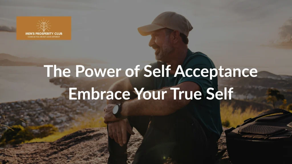 Middle-aged-man-sitting-on-rocky-hill-overlooking-scenic-view-at-sunset-smiling-Text-The-Power-of-Self-Acceptance-Embrace-Your-True-Self-Mens-Prosperity